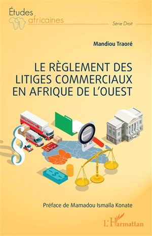 Le règlement des litiges commerciaux en Afrique de l'Ouest - Mandiou Traoré