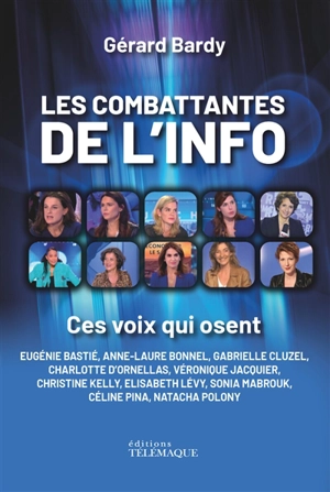 Les combattantes de l'info : ces voix qui osent : Eugénie Bastié, Anne-Laure Bonnel, Gabrielle Cluzel... - Gérard Bardy