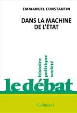 Dans la machine de l'Etat - Emmanuel Constantin