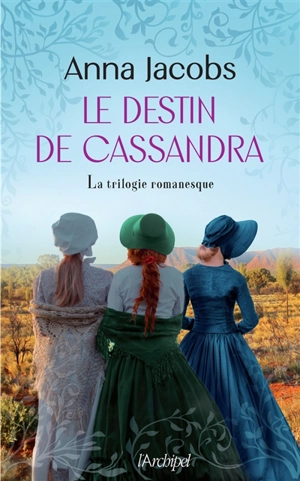 Le destin de Cassandra : la trilogie romanesque - Anna Jacobs