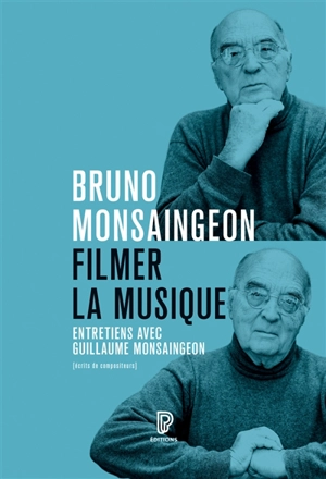 Filmer la musique : entretiens, 2008-2023 - Bruno Monsaingeon