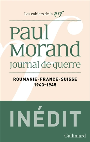 Journal de guerre. Vol. 2. Roumanie, France, Suisse : 1943-1945 - Paul Morand