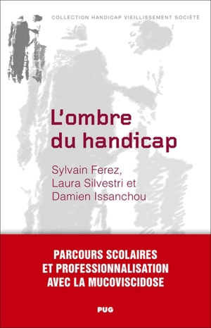 L'ombre du handicap : parcours scolaires et professionnalisation avec la mucoviscidose - Sylvain Ferez