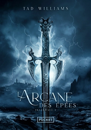 L'arcane des épées : intégrale. Vol. 1 - Tad Williams