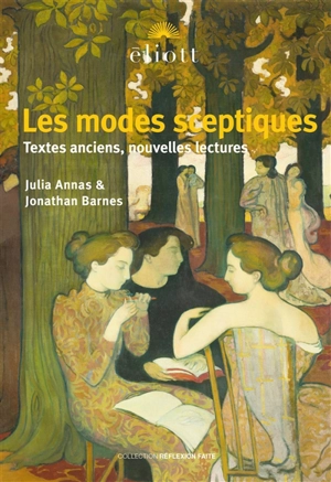 Les modes sceptiques : textes anciens, nouvelles lectures - Julia Elisabeth Annas
