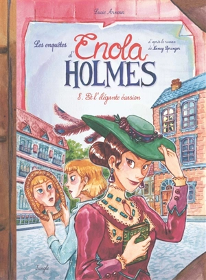 Les enquêtes d'Enola Holmes. Vol. 8. Enola Holmes et l'élégante évasion - Lucie Arnoux