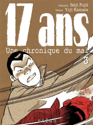 17 ans : une chronique du mal. Vol. 3 - Seiji Fujii