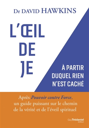 L'oeil de Je : à partir duquel rien n'est caché - David R. Hawkins