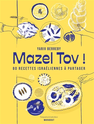 Mazel tov ! : 80 recettes israéliennes à partager - Yariv Berreby