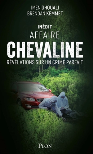 Affaire Chevaline : révélations sur un crime parfait - Imen Ghouali