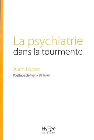 La psychiatrie dans la tourmente - Alain Lopez