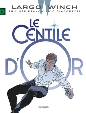 Largo Winch. Vol. 24. Le centile d'or - Eric Giacometti