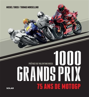 1.000 Grands Prix : 75 ans de MotoGP - Michel Turco