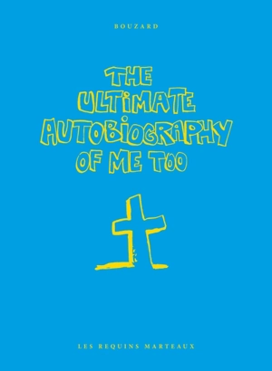 The ultimate autobiography of me too - Guillaume Bouzard