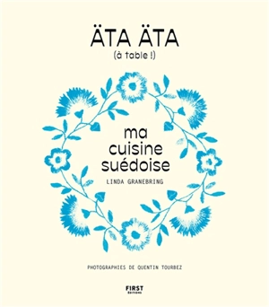 Ata äta (à table !) : ma cuisine suédoise - Linda Granebring