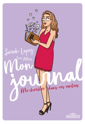 Mon journal : me chercher dans vos ombres - Sarah Lopez