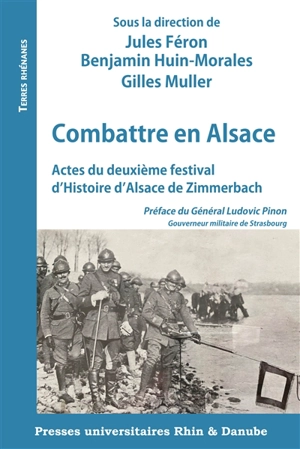 Combattre en Alsace : actes du deuxième festival d'histoire d'Alsace de Zimmerbach - Festival d'histoire d'Alsace de Zimmerbach (2 ; 2023)