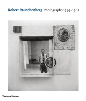 Robert Rauschenberg Photographs 1949-1962 - David White