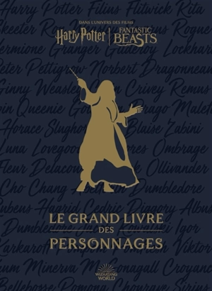 Dans l'univers des films Harry Potter-Fantastic Beasts : le grand livre des personnages - Wizarding world