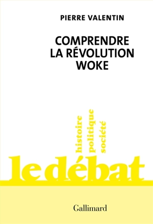 Comprendre la révolution woke - Pierre Valentin