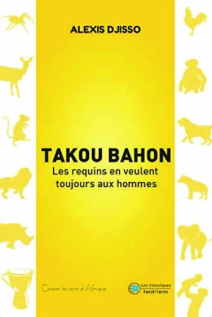 Takou Bahon : les requins en veulent toujours aux hommes - Alexis Djisso