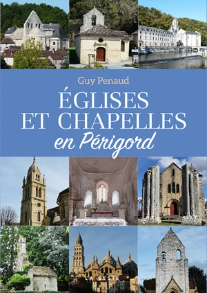 Eglises et chapelles en Périgord - Guy Penaud