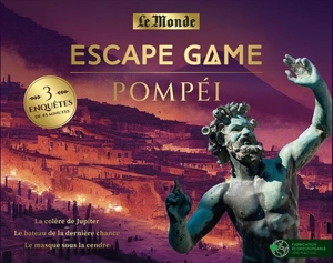 Escape game : Pompéi : 3 enquêtes de 45 minutes - Le Monde (périodique)