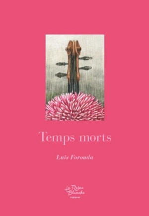 Temps morts - Luis Foronda