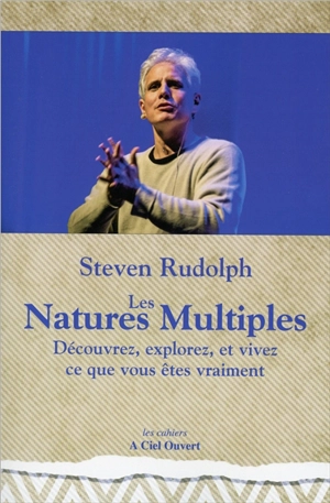 Les natures multiples : découvrez, explorez, et vivez ce que vous êtes vraiment - Steven Rudolph