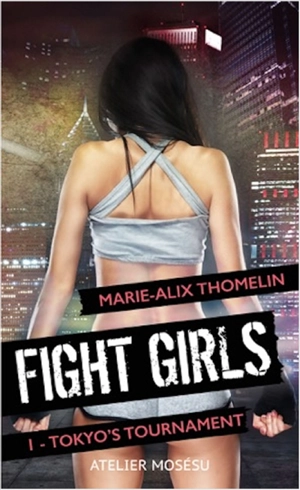 Fight girl. Vol. 1. Tokyo's tournament - Marie-Alix Thomelin