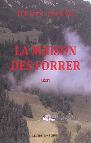 La maison des Forrer. Haus Forrer - Denis Costa