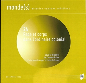 Monde(s) : histoire, espaces, relations, n° 24. Race et corps dans l'ordinaire colonial