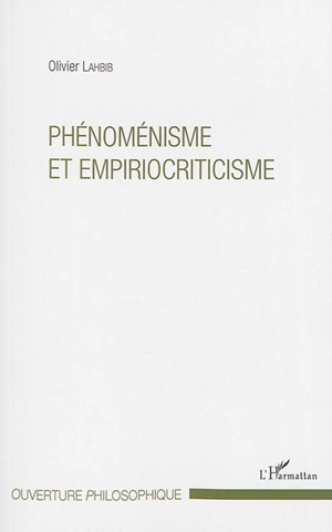 Phénoménisme et empiriocriticisme. Vol. 1 - Olivier Lahbib