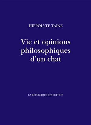 Vie et opinions philosophiques d'un chat - Hippolyte-Adolphe Taine