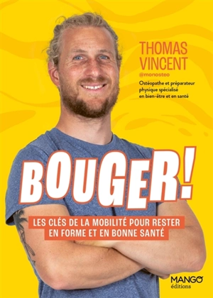 Bouger ! : les clés de la mobilité pour rester en forme et en bonne santé - Thomas Vincent