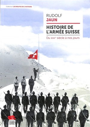 Histoire de l'armée suisse : du XVIIe siècle à nos jours - Rudolf Jaun