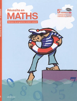 Réussite en maths : révision du programme scolaire romand : 5e Harmos, 8-9 ans