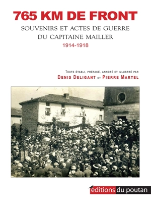 765 km de front : souvenirs et actes de guerre du capitaine Mailler : 1914-1918 - André Mailler