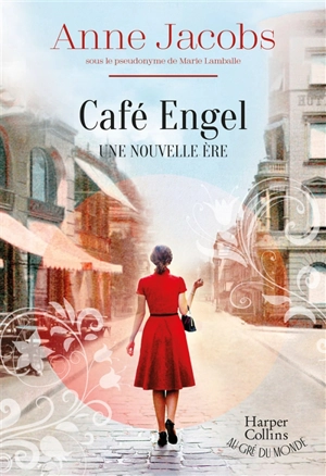 Café Engel. Une nouvelle ère - Anne Jacobs