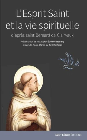 L'Esprit Saint et la vie spirituelle : d'après saint Bernard de Clairvaux - Raffaele Fassetta