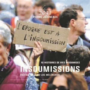 Insoumissions : 10 histoires de vie insoumises - Pierre Joigneaux