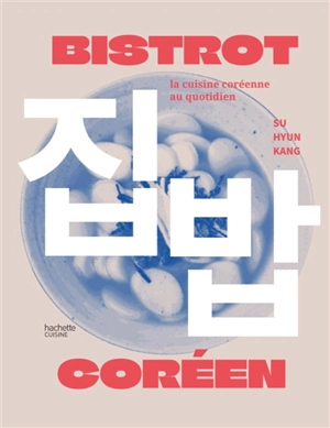 Bistrot coréen : la cuisine coréenne au quotidien - Su Hyun Kang