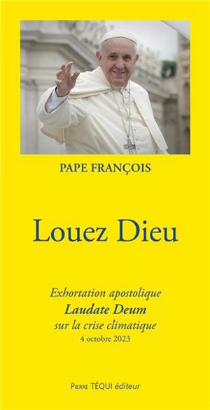 Louez Dieu : Exhortation apostolique "Laudate Deum" sur la crise climatique - pape François