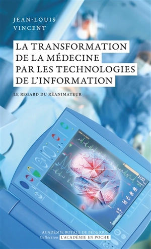 La transformation de la médecine par les technologies de l'information : le regard du réanimateur - Jean-Louis Vincent