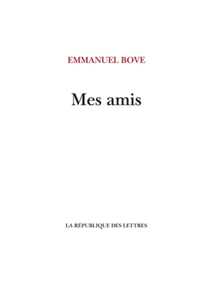 Mes amis - Emmanuel Bove