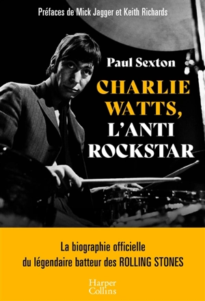 Charlie Watts : l'antirockstar - Paul Sexton