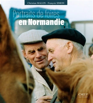 Portraits de foires en Normandie - Christian Malon