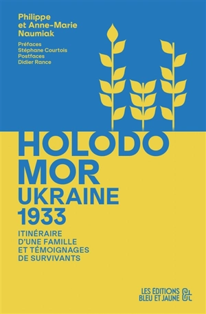 Holodomor, Ukraine 1933 : itinéraire d'une famille et témoignages de survivants - Philippe Naumiak