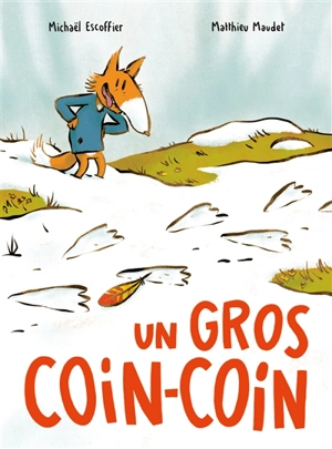 Un gros coin-coin - Michaël Escoffier