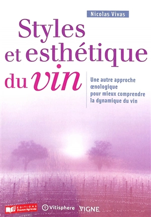 Styles et esthétique du vin : une autre approche oenologique pour mieux comprendre la dynamique du vin - Nicolas Vivas